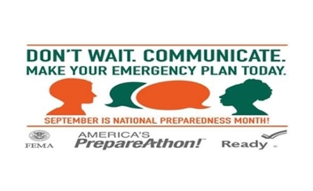 Don't Wait. Communicate. Make Your Emergency Plan Today. September Is National Preparedness Month! America's PrepareAthon!