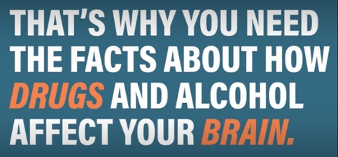 THAT'S WHY YOU NEED THE FACTS ABOUT HOW DRUGS AND ALCOHOL AFFECT YOUR BRAIN.